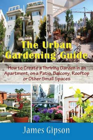 The Urban Gardening Guide de James Gipson