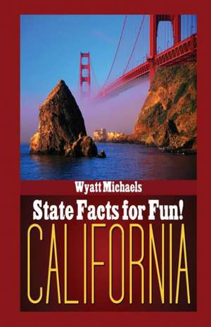 State Facts for Fun! California de Wyatt Michaels