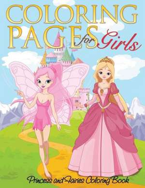 Coloring Pages for Girls (Princess and Fairies Coloring Book) de Speedy Publishing LLC