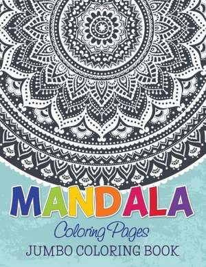 Mandala Coloring Pages (Jumbo Coloring Book) de Speedy Publishing LLC