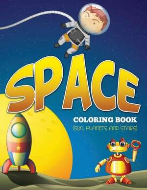 Space Coloring Book (Sun, Planets and Stars) de Speedy Publishing Llc