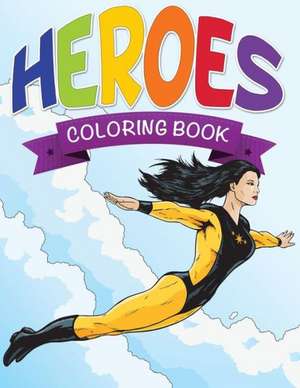 Heroes Coloring Book de Speedy Publishing Llc