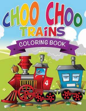 Choo Choo Trains Coloring Books de Speedy Publishing LLC