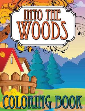 Into the Woods Coloring Book de Speedy Publishing LLC