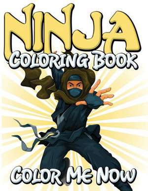 Ninja Coloring Book (Color Me Now) de Speedy Publishing LLC