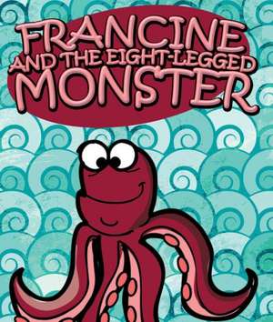 Francine and the Eight-Legged Monster de Jupiter Kids