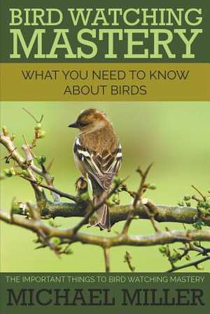 Bird Watching Mastery de Michael Miller