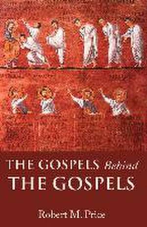 GOSPELS BEHIND THE GOSPELS