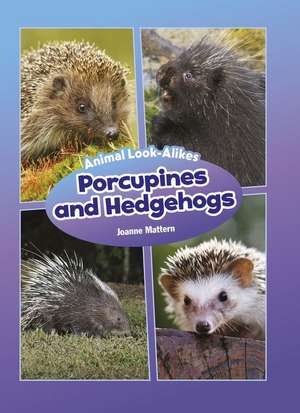 Porcupines and Hedgehogs de Joanne Mattern