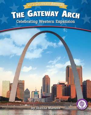 The Gateway Arch de Joanne Mattern