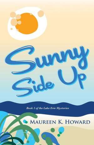 Sunny Side Up de Maureen K Howard