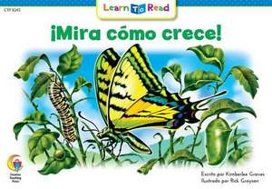 Mira Como Crece! = See How It Grows de Rozanne L. Williams