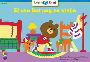 El Oso Barney Se Viste = Barney Bear Gets Dressed de Rozanne L. Williams