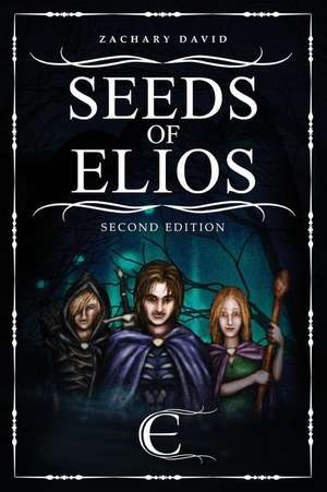 Seeds of Elios; Second Edition de Zachary David