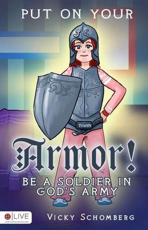 Put on Your Armor! de Vicky Schomberg