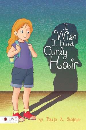 I Wish I Had Curly Hair de Paula a. Stalder