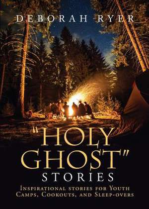 Holy Ghost Stories de Deborah Ryer