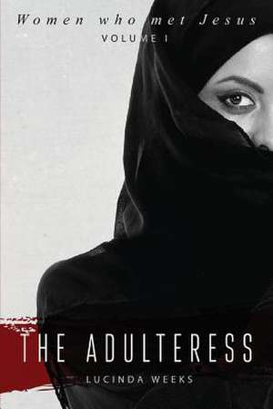 The Adulteress de Lucinda Weeks