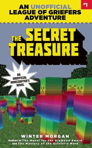 The Secret Treasure: An Unofficial League of Griefers Adventure, #1 de Winter Morgan