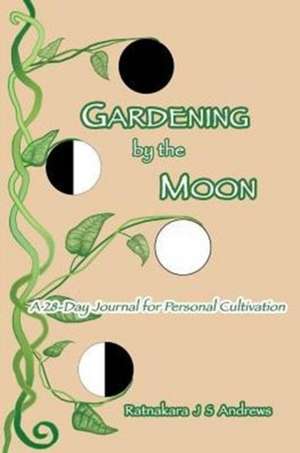 Gardening by the Moon de Ratnakara J S Andrews