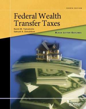 Black Letter Outline on Federal Wealth Transfer Taxes de Kevin Yamamoto