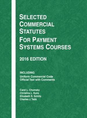 Selected Commercial Statutes for Payment Systems Courses de Carol Chomsky