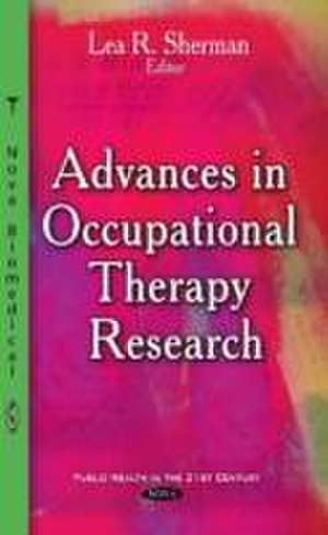 Advances in Occupational Therapy Research de Lea R. Sherman