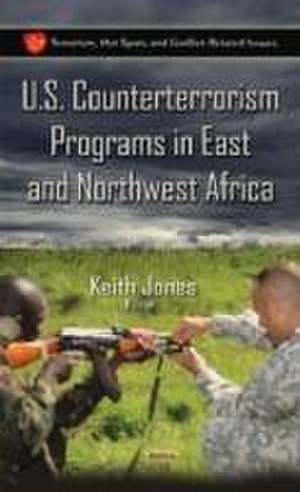 U.S. Counterterrorism Programs in East & Northwest Africa de Keith Jones