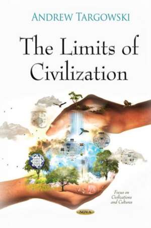 Limits of Civilization de Andrew Targowski