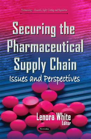 Securing the Pharmaceutical Supply Chain de Lenora White