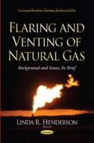 Flaring and Venting of Natural Gas de Linda R. Henderson