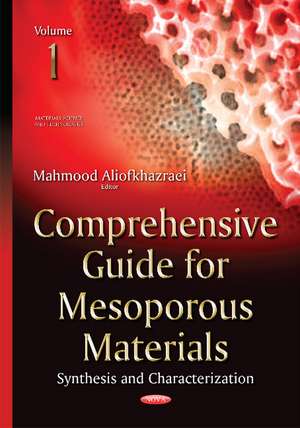Comprehensive Guide for Mesoporous Materials: Volume 1 -- Synthesis & Characterization de Mahmood Aliofkhazraei
