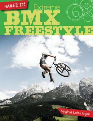 Extreme BMX Freestyle de Virginia Loh-Hagan