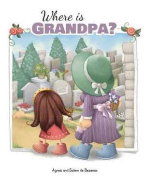 Where is Grandpa? de Agnes De Bezenac