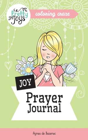 JOY Prayer Journal Coloring Craze de Agnes De Bezenac