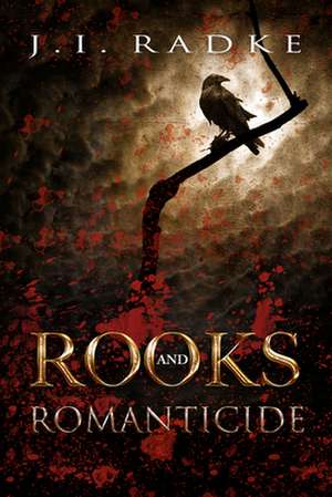 Rooks and Romanticide de J. I. Radke