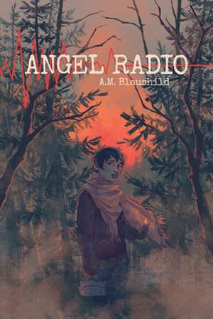 Angel Radio de A. M. Blaushild