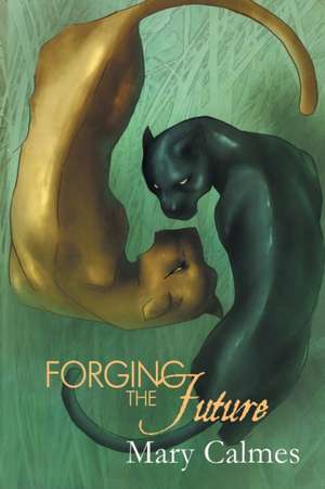 Forging the Future de Mary Calmes