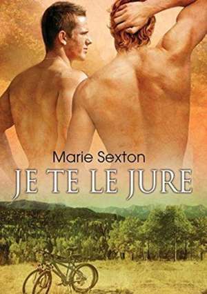 Je te le jure (Translation) de Marie Sexton