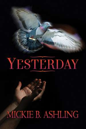 Yesterday de Mickie B. Ashling