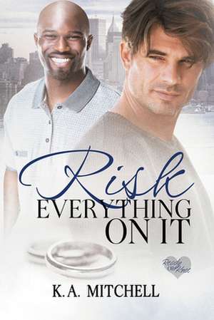 Risk Everything on It de K. A. Mitchell