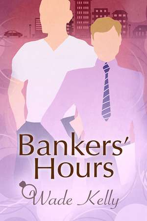 Bankers' Hours de Wade Kelly