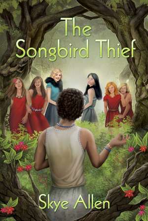 The Songbird Thief de Skye Allen