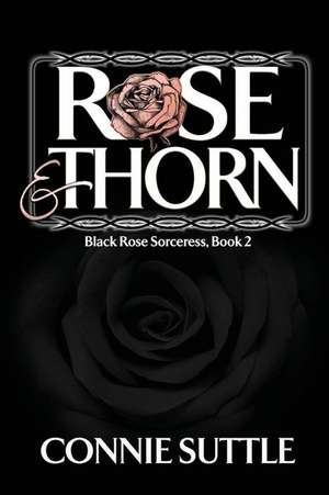 Rose and Thorn de Connie Suttle