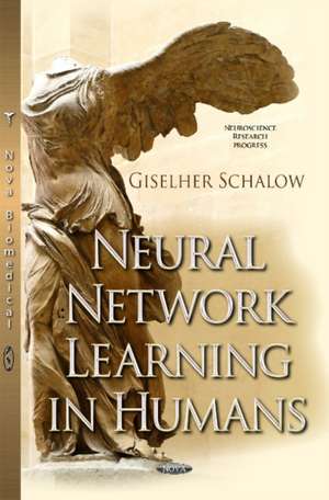 Neural Network Learning in Humans de Giselher Schalow