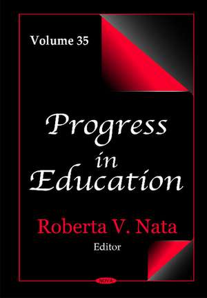 Progress in Education: Volume 35 de Roberta V Nata