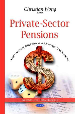 Private-Sector Pensions: Assessments of Disclosure & Reporting Requirements de Christian Wong