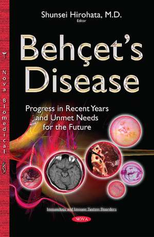 Behçets Disease: Progress in Recent Years & Unmet Needs for the Future de Shunsei Hirohata MD