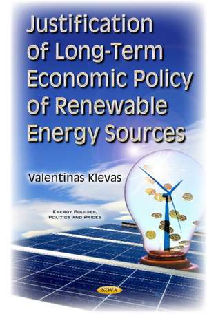 Justification of Long-Term Economic Policy of Renewable Energy Sources de Dr Valentinas Klevas Ph.D.