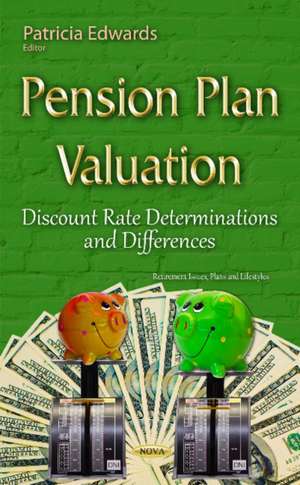 Pension Plan Valuation: Discount Rate Determinations & Differences de Patricia Edwards